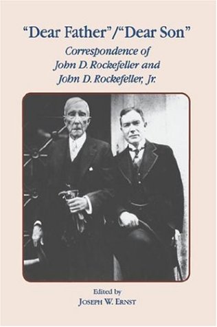 Dear Father, Dear Son Correspondence of John D. Rockefeller and Jr  1994 9780823215591 Front Cover
