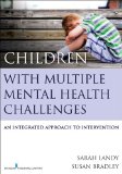 Children with Multiple Mental Health Challenges An Integrated Approach to Intervention  2013 9780826199591 Front Cover