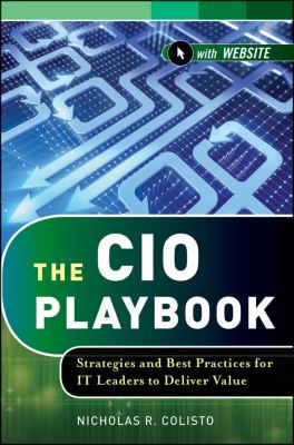 CIO Playbook Strategies and Best Practices for IT Leaders to Deliver Value  2012 9781118347591 Front Cover