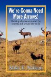 We're Gonna Need More Arrows! N/A 9781441553591 Front Cover
