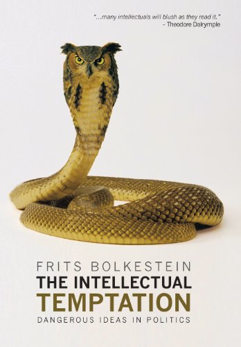 The Intellectual Temptation: Dangerous Ideas in Politics  2013 9781481715591 Front Cover