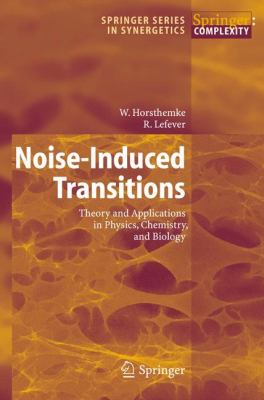 Noise-Induced Transitions Theory and Applications in Physics, Chemistry, and Biology  1984 9783540113591 Front Cover