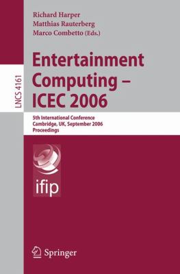 Entertainment Computing - ICEC 2006 5th International Conference, Cambridge, UK, September 20-22, 2006, Proceedings  2006 9783540452591 Front Cover