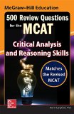 McGraw-Hill Education 500 Review Questions for the MCAT Critical Analysis and Reasoning Skills  2016 9780071846592 Front Cover