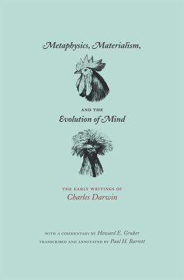 Metaphysics, Materialism, and the Evolution of Mind The Early Writings of Charles Darwin  1980 9780226136592 Front Cover