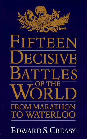 Fifteen Decisive Battles of the World From Marathon to Waterloo Reprint  9780306805592 Front Cover