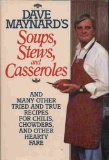 Dave Maynard's Soups, Stews and Casseroles : And Many Other Tried and True Recipes for Chilis, Chowders, and Other Hearty Fare N/A 9780312183592 Front Cover
