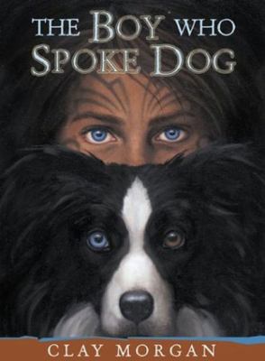 Boy Who Spoke Dog   2003 9780525471592 Front Cover