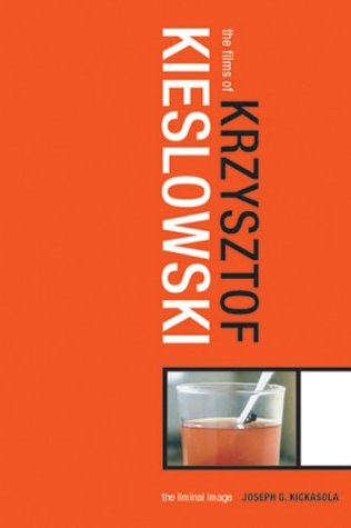Films of Krzysztof Kieslowski The Liminal Image  2004 9780826415592 Front Cover