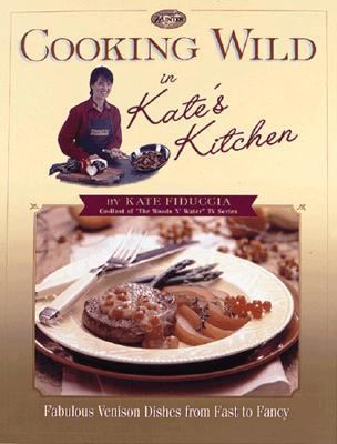 Cooking Wild in Kate's Kitchen   2001 9780865731592 Front Cover