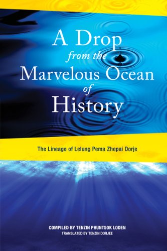 Drop from the Marvelous Ocean of History The Lineage of Lelung Pema Zhepai Dorje, One of the Three Principle Reincarnations of Tibet  2013 9780967011592 Front Cover