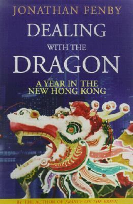 Dealing with the Dragon A Year in the New Hong Kong  2000 9781559705592 Front Cover