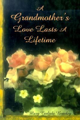 Grandmother's Love Lasts a Lifetime  N/A 9781583340592 Front Cover
