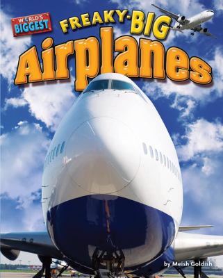 Freaky-Big Airplanes   2010 9781597169592 Front Cover