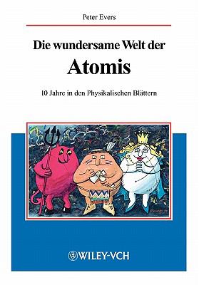 Die Wundersame Welt der Atomis 10 Jahre in Den Physikalischen Blï¿½ttern  2002 9783527403592 Front Cover