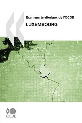 Examens Territoriaux de l'Ocde le Grand-DuchÃ© de Luxembourg  N/A 9789264038592 Front Cover