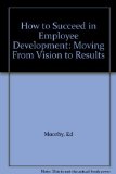 How to Succeed in Employee Development : Moving from Vision to Results  1991 9780077074593 Front Cover