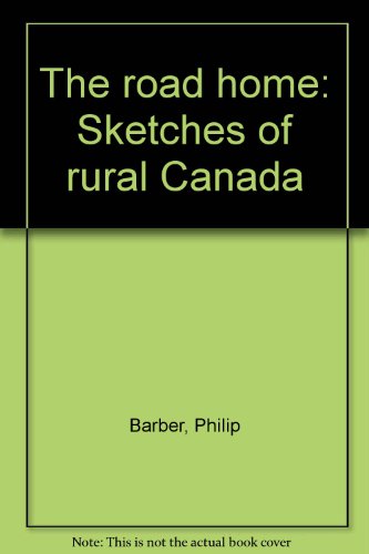 Road Home Sketches of Rural Canada  1976 9780137815593 Front Cover