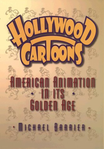 Hollywood Cartoons American Animation in Its Golden Age  1999 9780195037593 Front Cover
