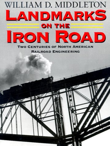 Landmarks on the Iron Road Two Centuries of North American Railroad Engineering  1999 9780253335593 Front Cover