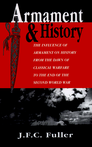 Armament and History The Influence of Armament on History from the Dawn of Classical Warfare to the End of the Second World War  1998 (Reprint) 9780306808593 Front Cover