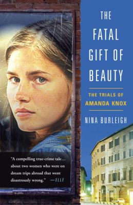 Fatal Gift of Beauty The Trials of Amanda Knox  2012 9780307588593 Front Cover
