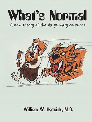 What's Normal A new theory of the six primary Emotions  N/A 9780557435593 Front Cover