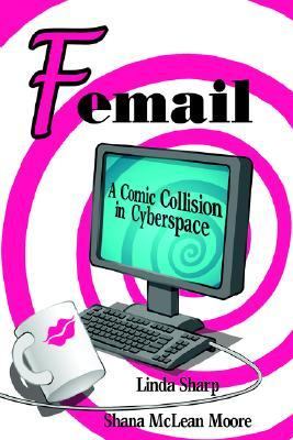 Femail A Comic Collision in Cyberspace N/A 9780595675593 Front Cover