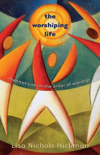 Worshiping Life Meditations on the Order of Worship  2005 9780664227593 Front Cover