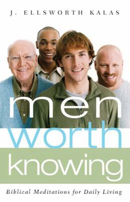 Men Worth Knowing Biblical Meditations for Daily Living  2007 9780664230593 Front Cover