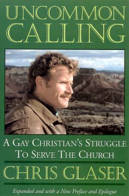 Uncommon Calling A Gay Christian's Struggle to Serve the Church  2004 (Revised) 9780664256593 Front Cover