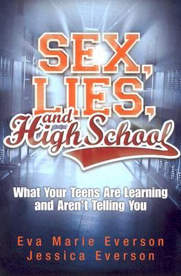 Sex, Lies, and High School What Your Teens Are Learning and Aren't Telling You  2006 9780781443593 Front Cover