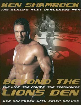 Beyond the Lion's Den The Life, the Fights, the Techniques  2005 9780804836593 Front Cover