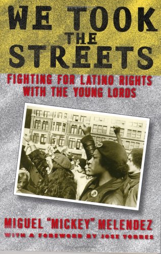 We Took the Streets Fighting for Latino Rights with the Young Lords  2005 9780813535593 Front Cover