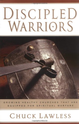 Discipled Warriors Growing Healthy Churches That Are Equipped for Spiritual Warfare  2002 9780825431593 Front Cover