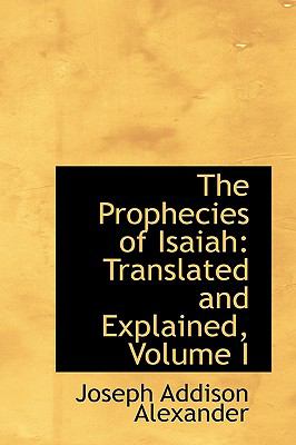 Prophecies of Isaiah Translated and Explained, Volume I N/A 9781113380593 Front Cover