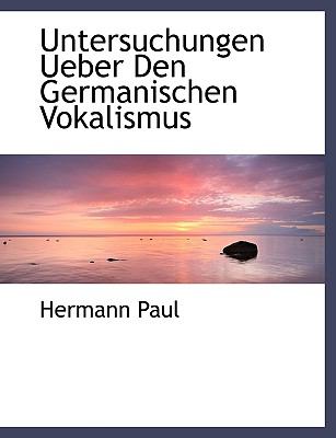 Untersuchungen Ueber Den Germanischen Vokalismus N/A 9781140119593 Front Cover