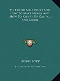 My Friend Mr Edison and How to Make Money and How to Keep It or Capital and Labor  N/A 9781169817593 Front Cover