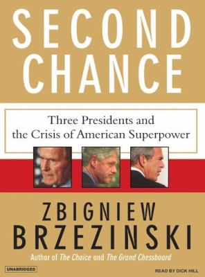 Second Chance: Three Presidents and the Crisis of American Superpower  2007 9781400154593 Front Cover