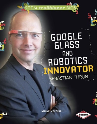 Google Glass and Robotics Innovator Sebastian Thrun:   2014 9781467724593 Front Cover