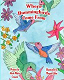 Where Hummingbirds Come From  N/A 9781482040593 Front Cover