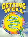 Getting Well A Study for Children about Spiritual and Physical Healing N/A 9781482561593 Front Cover