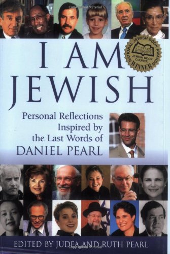 I Am Jewish Personal Reflections Inspired by the Last Words of Daniel Pearl  2005 (Deluxe) 9781580232593 Front Cover