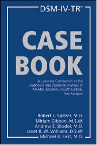 DSM-IV-TR Casebook A Learning Companion to the Diagnostic and Statistical Manual of Mental Disorders, Text Revision 4th 2002 (Revised) 9781585620593 Front Cover