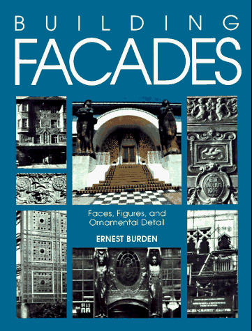 Building Facades Faces, Figures, and Ornamental Details 2nd 1997 (Revised) 9780070089594 Front Cover