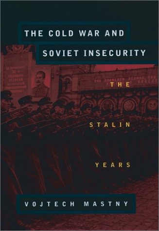 Cold War and Soviet Insecurity The Stalin Years  1998 9780195126594 Front Cover