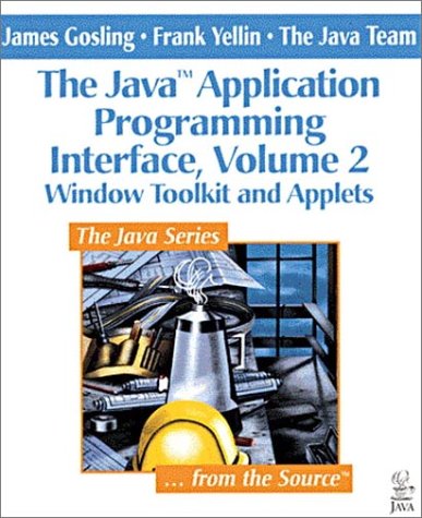 Java Application Programming Interface: Window Toolkit and Applets 1st 1996 9780201634594 Front Cover