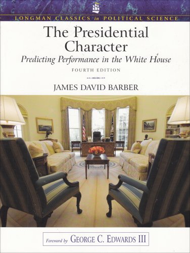 Presidential Character Predicting Performance in the White House 4th 2009 (Revised) 9780205652594 Front Cover