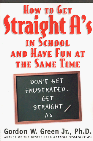 How to Get Straight a's in School and Have Fun at the Same Time  Revised  9780312866594 Front Cover