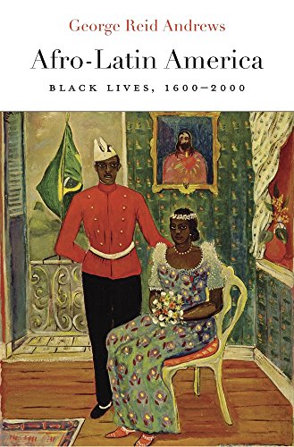 Afro-Latin America Black Lives, 1600-2000  2016 9780674737594 Front Cover